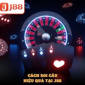 Cách Soi Cầu Casino J88 Dễ Ăn Nhất Năm